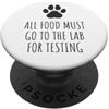 Hi Doggy Tutto il cibo deve andare in laboratorio per i test - Proprietario del cane Labrador PopSockets PopGrip Adesivo