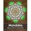 CreateSpace Independent Publishing Platf Mandalas Libro Da Colorare Adulti: Un Libro Da Colorare Per Adulti + BONUS 60 Pagine Di Mandala Da Colorare Gratuite (PDF da stampare)