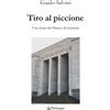 Edizioni Pendragon Libro - Guido Salvini - Tiro Al Piccione. Una Storia Del Palazzo Di Giustizia -