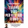 Piemme Libro - Donato Luca - Troppo Vivo Per Restare Fermo. Come Vivere Con L'adhd - P