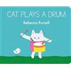 Rebecca Purcell Cat Plays a Drum (Libro di cartone) Cat and Friends