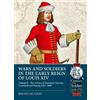 Bruno Mugnai Wars and Soldiers in the Early Reign of Louis XIV Volum (Tascabile)