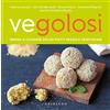 Gribaudo Vegolosi. Impara a cucinare golosi piatti vegani e vegetariani