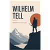 e-artnow Wilhelm Tell: A German Classicist Drama of Swiss Liberty, Habsburg Oppression, the Apple Shot, and Alpine Resistance