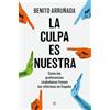 Esfera La culpa es nuestra: Cómo las preferencias ciudadanas frenan las reformas en España