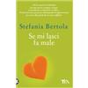 TEA Se mi lasci fa male. Piccolo manuale di sopravvivenza per uscire alla grande da un amore difficile
