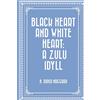 CreateSpace Independent Publishing Platf Black Heart and White Heart: A Zulu Idyll
