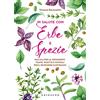 GRIBAUDO In salute con erbe e spezie. Dall'alloro al rosmarino, tisane, ricette e consigli per il benessere quotidiano