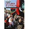 Edizioni del Capricorno La Libia e l'Italia. Dalla guerra di conquista del 1911 a oggi. Ediz. illustrata