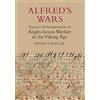 Alfred's Wars: Sources and Interpretations of Anglo-Saxon Warfare in the Viking Age (Warfare in History) by Ryan Lavelle (2012-12-20)