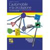 Toni L'automobile e la circolazione. Manuale per il conseguimento delle patenti di guida categorie A1-A2-A-B1-B-BE. Nuova ediz.