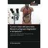 Edizioni Sapienza Tumori cistici del pancreas: Recenti progressi diagnostici e terapeutici: Tumori cistici del pancreas: Una panoramica diagnostica e terapeutica