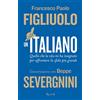 Rizzoli Un italiano. Quello che la vita mi ha insegnato per affrontare la sfida più grande