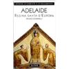 JACA BOOK Adelaide. Regina santa d'Europa
