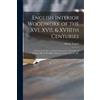 Henry 1876-1947 English Interior Woodwork of the XVI, XVII, & XVIIIt (Tascabile)