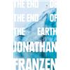 Jonathan Franzen The End of the End of the Earth (Tascabile)