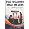 Mainor Jokson Mora Rodríguez Jesus, the Samaritan Woman, and Autism (Tascabile)