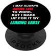 Clocked Out Apparel Co. Arrivo Late Leave Presto Divertente Sarcastico Collaboratore Lavoro D'ufficio PopSockets PopGrip Adesivo