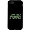 Funny Golf Gifts Custodia per iPhone SE (2020) / 7/8 Mi piace il golf e forse 3 Persone Divertente golfista