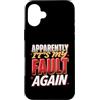 Colpa ripetuta Ride Custodia per iPhone 16 Plus Apparently It's My Fault Again La colpa ride il sarcasmo