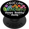A Book A Day Retro Librarian Bookish Ite A Book A Day Keeps Reality Away Floral Librarian Bookish PopSockets PopGrip Adesivo