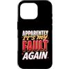 Colpa ripetuta Ride Custodia per iPhone 16 Pro Apparently It's My Fault Again La colpa ride il sarcasmo