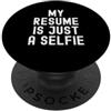 Sarcastic Introvert Moody Awkward Humor il mio curriculum è solo un selfie Spiritoso Umorismo Uomini Donne PopSockets PopGrip Adesivo