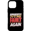 Colpa ripetuta Ride Custodia per iPhone 16 Pro Max Apparently It's My Fault Again La colpa ride il sarcasmo