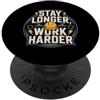 Polso persistente ogni giorno Stay Longer, Work Harder Motivazione frenetica PopSockets PopGrip Adesivo