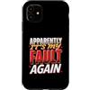 Colpa ripetuta Ride Custodia per iPhone 11 Apparently It's My Fault Again La colpa ride il sarcasmo