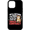 Design Cute Cat Funny Cat Kitten Art Kaw Custodia per iPhone 12 Pro Max HE'LL RETURN THE TOY AFTER YOU SIGN THE SNACK CONTRACT