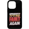 Colpa ripetuta Ride Custodia per iPhone 13 Pro Apparently It's My Fault Again La colpa ride il sarcasmo