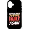 Colpa ripetuta Ride Custodia per iPhone 16 Apparently It's My Fault Again La colpa ride il sarcasmo