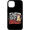 Design Cute Cat Funny Cat Kitten Art Kaw Custodia per iPhone 13 HE'LL RETURN THE TOY AFTER YOU SIGN THE SNACK CONTRACT