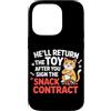 Design Cute Cat Funny Cat Kitten Art Kaw Custodia per iPhone 14 Pro HE'LL RETURN THE TOY AFTER YOU SIGN THE SNACK CONTRACT