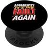 Colpa ripetuta Ride Apparently It's My Fault Again La colpa ride il sarcasmo PopSockets PopGrip Adesivo