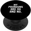 Sarcastic Humor Co i miei pronomi sono oh e nessuna dichiarazione spiritosa umoristica PopSockets PopGrip Adesivo