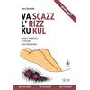Wip Edizioni Va scazz l'rizz ku kul. Ironia e maieutica di una Bari vista dalla strada