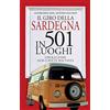 Newton Compton Editori Il giro della Sardegna in 501 luoghi. L'isola come non l'avete mai vista