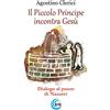 Clerici Agostino Il Piccolo Principe incontra Gesù. Dialogo al pozzo di Nazareth