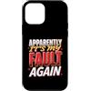 Colpa ripetuta Ride Custodia per iPhone 12 mini Apparently It's My Fault Again La colpa ride il sarcasmo
