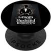Groom To Be Wedding For Groomsman Weddin Sposo Oggi Marito Domani Groomsman Fidanzamento per lo sposo PopSockets PopGrip Adesivo