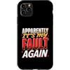 Colpa ripetuta Ride Custodia per iPhone 11 Pro Max Apparently It's My Fault Again La colpa ride il sarcasmo