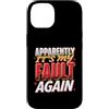 Colpa ripetuta Ride Custodia per iPhone 14 Apparently It's My Fault Again La colpa ride il sarcasmo