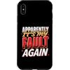 Colpa ripetuta Ride Custodia per iPhone XS Max Apparently It's My Fault Again La colpa ride il sarcasmo