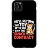 Design Cute Cat Funny Cat Kitten Art Kaw Custodia per iPhone 11 Pro Max HE'LL RETURN THE TOY AFTER YOU SIGN THE SNACK CONTRACT