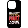 Colpa ripetuta Ride Custodia per iPhone 14 Pro Apparently It's My Fault Again La colpa ride il sarcasmo