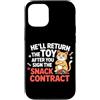 Design Cute Cat Funny Cat Kitten Art Kaw Custodia per iPhone 12/12 Pro HE'LL RETURN THE TOY AFTER YOU SIGN THE SNACK CONTRACT