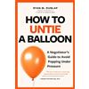 Ryan Dunlap How to Untie a Balloon (Tascabile)