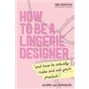 Laurie Van Jonsson How to be a Lingerie Designer Global Edition (Tascabile)